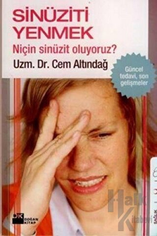 Sinüziti Yenmek Niçin Sinüzit Oluyoruz?