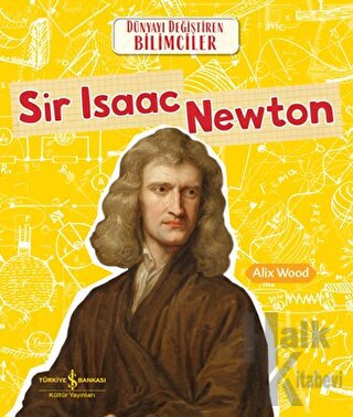 Sir Isaac Newton - Dünyayı Değiştiren Bilimciler - Halkkitabevi
