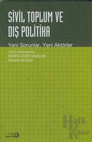 Sivil Toplum ve Dış Politika Yeni Sorunlar Yeni Aktörler - Halkkitabev