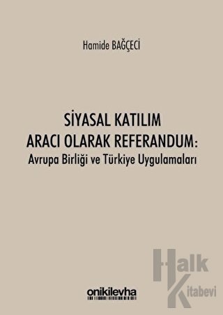 Siyasal Katılım Aracı Olarak Referandum: Avrupa Birliği ve Türkiye Uygulamaları