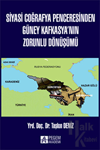 Siyasi Coğrafya Penceresinden Güney Kafkasya’nın Zorunlu Dönüşümü