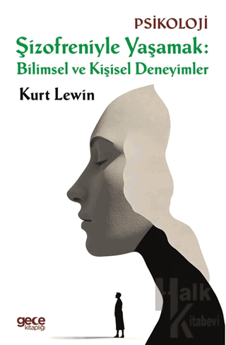 Şizofreniyle Yaşamak: Bilimsel ve Kişisel Deneyimler - Halkkitabevi