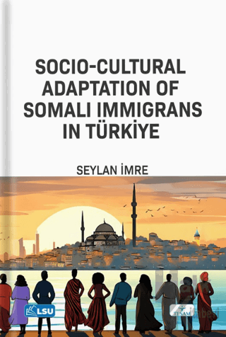 Socio-Cultural Adaptation of Somali Immigrans in Türkiye - Halkkitabev