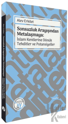 Sonsuzluk Arayışından Metalaşmaya: İslam Kentlerine Dönük Tehditler ve