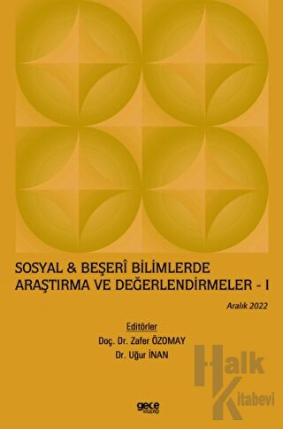 Sosyal & Beşeri Bilimlerde Araştırma ve Değerlendirmeler - 1 / Aralık 2022