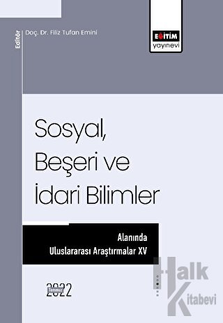 Sosyal, Beşeri ve İdari Bilimler Alanında Uluslararası Araştırmalar XV