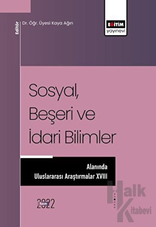 Sosyal, Beşeri ve İdari Bilimler Alanında Uluslararası Araştırmalar XVIII