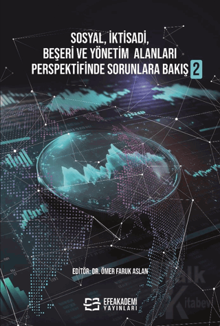 Sosyal, İktisadi, Beşeri ve Yönetim Alanları Perspektifinde Sorunlara Bakış 2