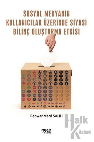 Sosyal Medyanın Kullanıcılar Üzerinde Siyasi Bilinç Oluşturma Etkisi -