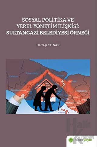 Sosyal Politika ve Yerel Yönetim İlişkisi:  Sultangazi Belediyesi Örneği