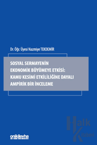 Sosyal Sermayenin Ekonomik Büyümeye Etkisi: Kamu Kesimi Etkililiğine D