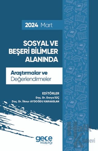 Sosyal ve Beşeri Bilimler Alanında Araştırmalar ve Değerlendirmeler - Mart 2024