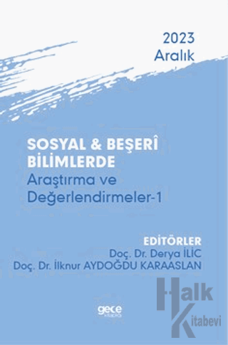 Sosyal ve Beşeri Bilimlerde Araştırma ve Değerlendirmeler 1 - Aralık 2023