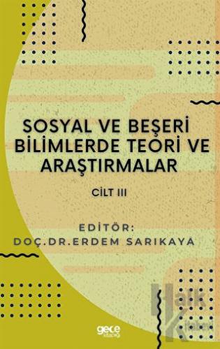 Sosyal ve Beşeri Bilimlerde Teori ve Araştırmalar Cilt 3