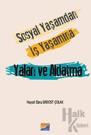 Sosyal Yaşamdan İş Yaşamına Yalan ve Aldatma