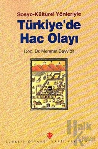 Sosyo Kültürel Yönleriyle Türkiyede Hac Olayı - Halkkitabevi