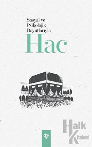 Sosyolojik ve Psikolojik Boyutlarıyla Hac - Halkkitabevi