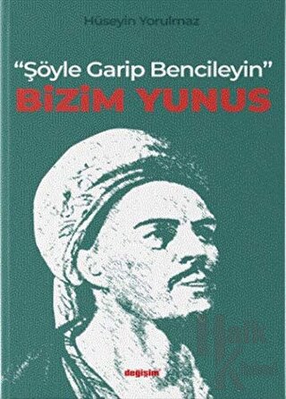 "Şöyle Garip Bencileyin" Bizim Yunus - Halkkitabevi