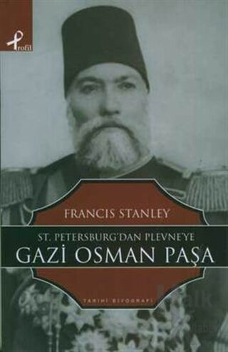St. Petersburg’tan Plevne’ye Gazi Osman Paşa