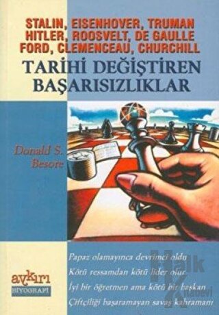 Stalin, Eisenhover, Truman Hitler, Roosvelt, De Gaulle Ford, Clemenceau, Churchill Tarihi Değiştiren Başarısızlıklar