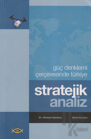 Stratejik Analiz - Güç Denklemi Çerçevesinde Türkiye