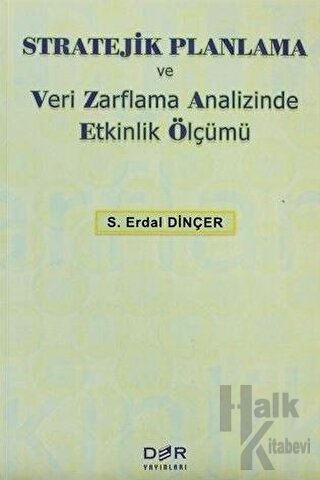 Stratejik Planlama ve Veri Zarflama Analizinde Etkinlik Ölçümü