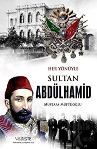 Sultan Abdülhamid-Her Yönüyle - Halkkitabevi
