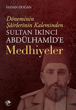 Sultan İkinci Abdülhamid'e Medhiyeler - Halkkitabevi