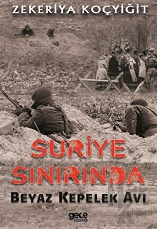 Suriye Sınırında Beyaz Kepelek Avı - Halkkitabevi