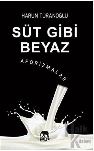 Süt Gibi Beyaz - Aforizmalar