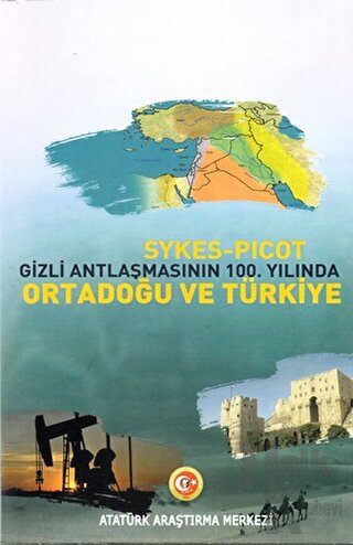 Sykes - Picot Gizli Antlaşmasının 100. Yılında Ortadoğu ve Türkiye - H