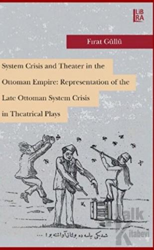 System Crisis and Theater in the Ottoman Empire: Representation of the