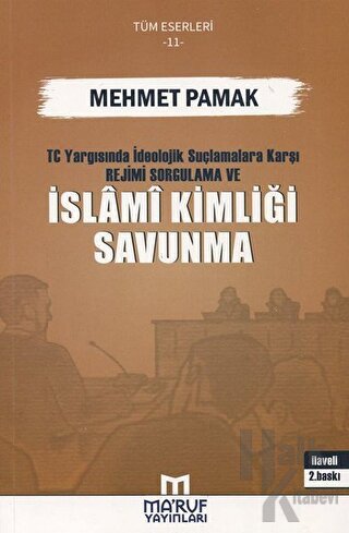 T.C. Yargısında İdeolojik Suçlamalara Karşı Rejimi Sorgulama ve İslami Kimliği Savunma