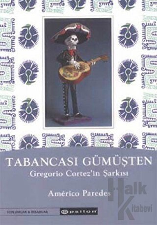 Tabancası Gümüşten Gregorio Cortez’in Şarkısı