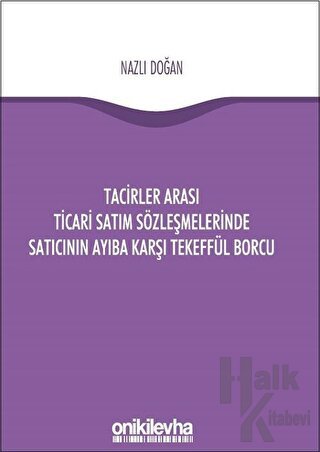 Tacirler Arası Ticari Satım Sözleşmelerinde Satıcının Ayıba Karşı Tekeffül Borcu