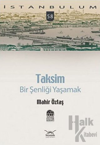 Taksim: Bir Şenliği Yaşamak