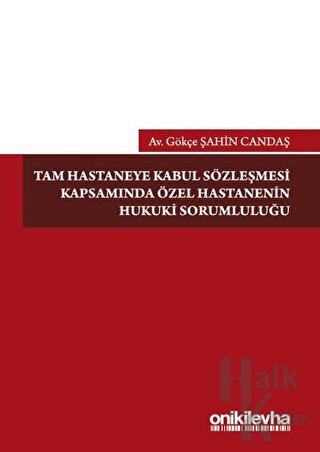 Tam Hastaneye Kabul Sözleşmesi Kapsamında Özel Hastanenin Hukuki Sorumluluğu