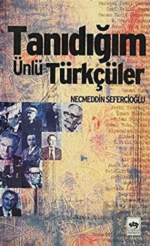 Tanıdığım Ünlü Türkçüler