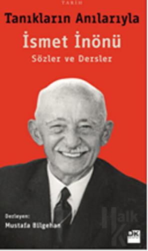 Tanıkların Anılarıyla İsmet İnönü