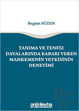 Tanıma ve Tenfiz Davalarında Kararı Veren Mahkemenin Yetkisinin Denetimi