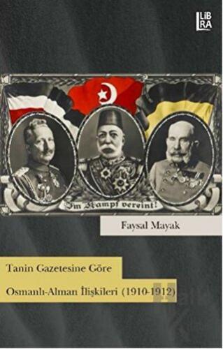 Tanin Gazetesine Göre Osmanlı-Alman İlişkileri (1910-1912) - Halkkitab