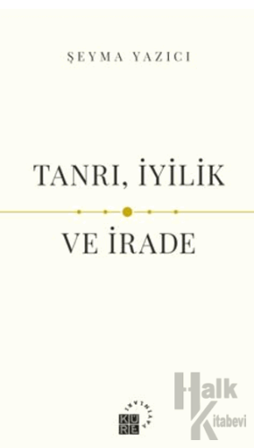 Tanrı, İyilik ve İrade - Halkkitabevi