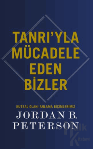 Tanrı’yla Mücadele Eden Bizler