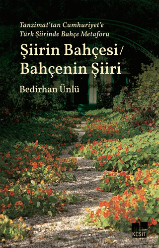 Tanzimat’tan Cumhuriyet’e Türk Şiirinde Bahçe Metaforu Şiirin Bahçesi / Bahçenin Şiiri