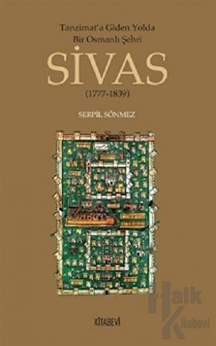 Tanzimata Giden Yolda Bir Osmanlı Şehri Sivas