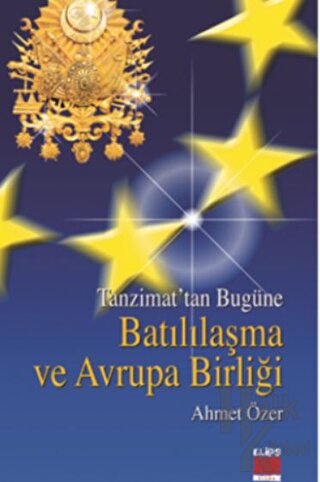 Tanzimattan Bugüne Batılılaşma ve Avrupa Birliği - Halkkitabevi