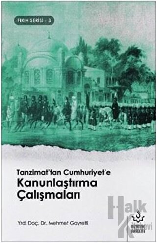 Tanzimat'tan Cumhuriyet'e Kanunlaştırma Çalışmaları