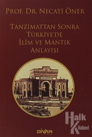 Tanzimat'tan Sonra Türkiye'de İlim ve Mantık Anlayışı
