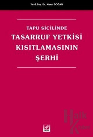 Tapu Sicilinde Tasarruf Yetkisi Kısıtlamasının Şerhi - Halkkitabevi