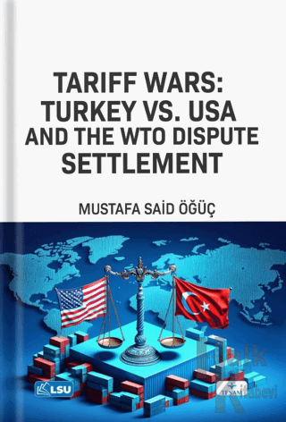 Tariff Wars: Türkiye vs. USA And the WTO Dispute Settlement - Halkkita